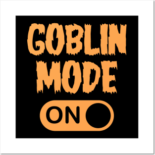GOBLIN MODE turned ON Posters and Art